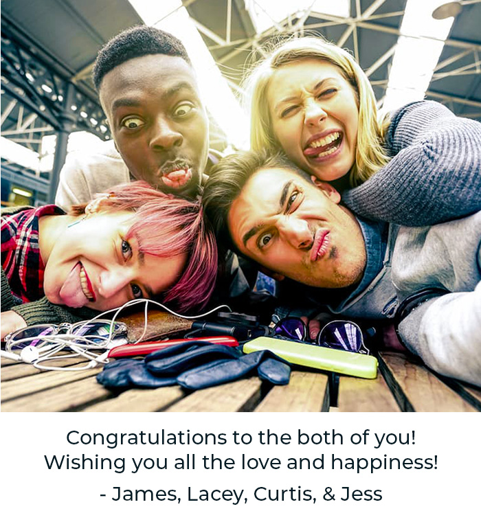 Example of Hitched guestbook entry Selfie of group of friends with caption reading "Congratulations to both of you! Wishing you all the love and happiness! - James, Lacey, Curtis, & Jess".